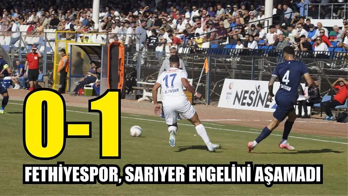 Fethiyespor, Sarıyer engelini aşamadı 0-1 