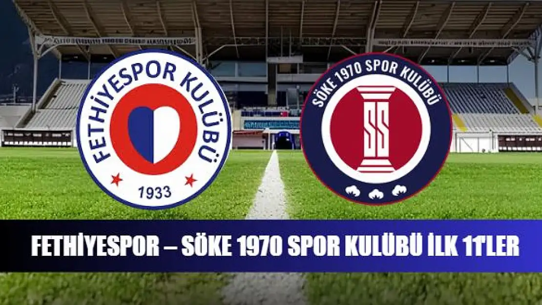 Fethiyespor – Söke 1970 Spor Kulübü ilk 11'ler