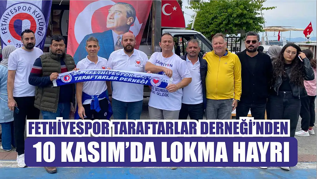 Fethiyespor Taraftarlar Derneği'nden 10 Kasım'da lokma hayrı