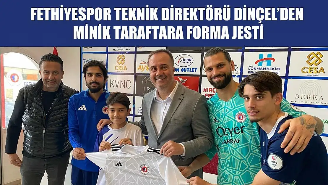 Fethiyespor Teknik Direktörü Dinçel'den minik taraftara forma jesti