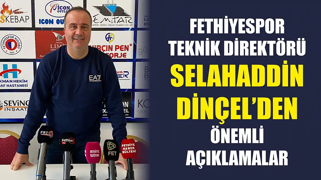 Fethiyespor Teknik Direktörü Selahaddin Dinçel'den Önemli Açıklamalar