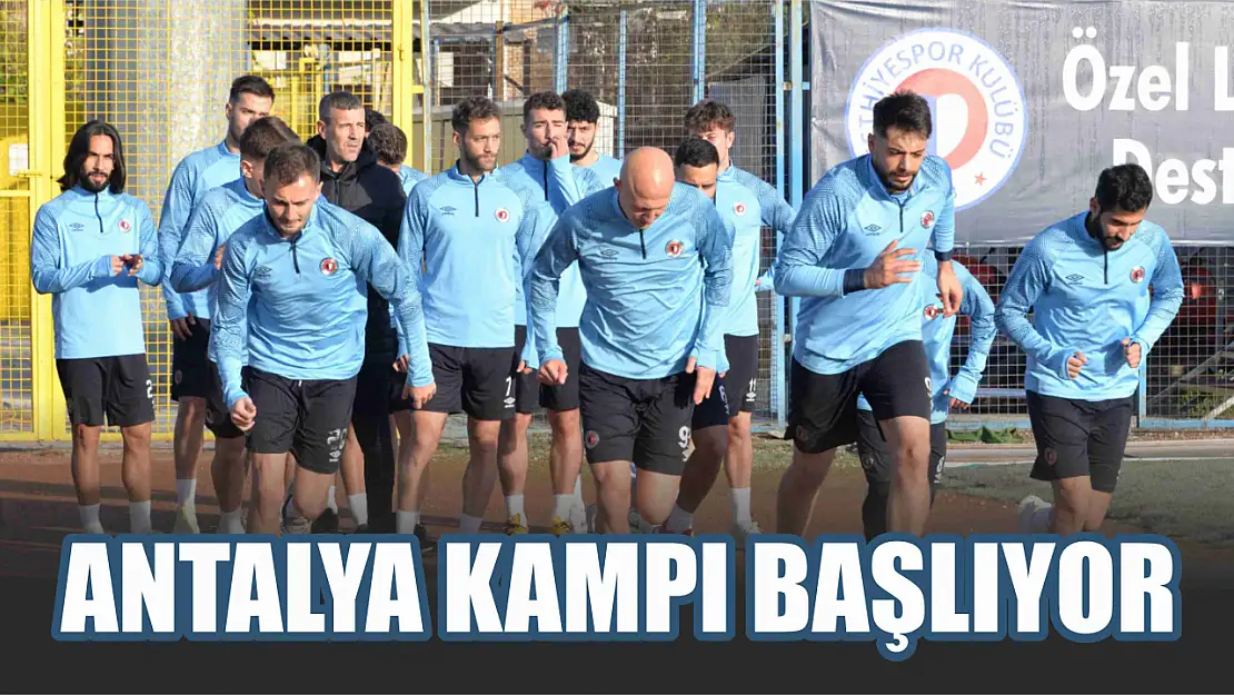 Fethiyespor'un Antalya Kampı Başlıyor