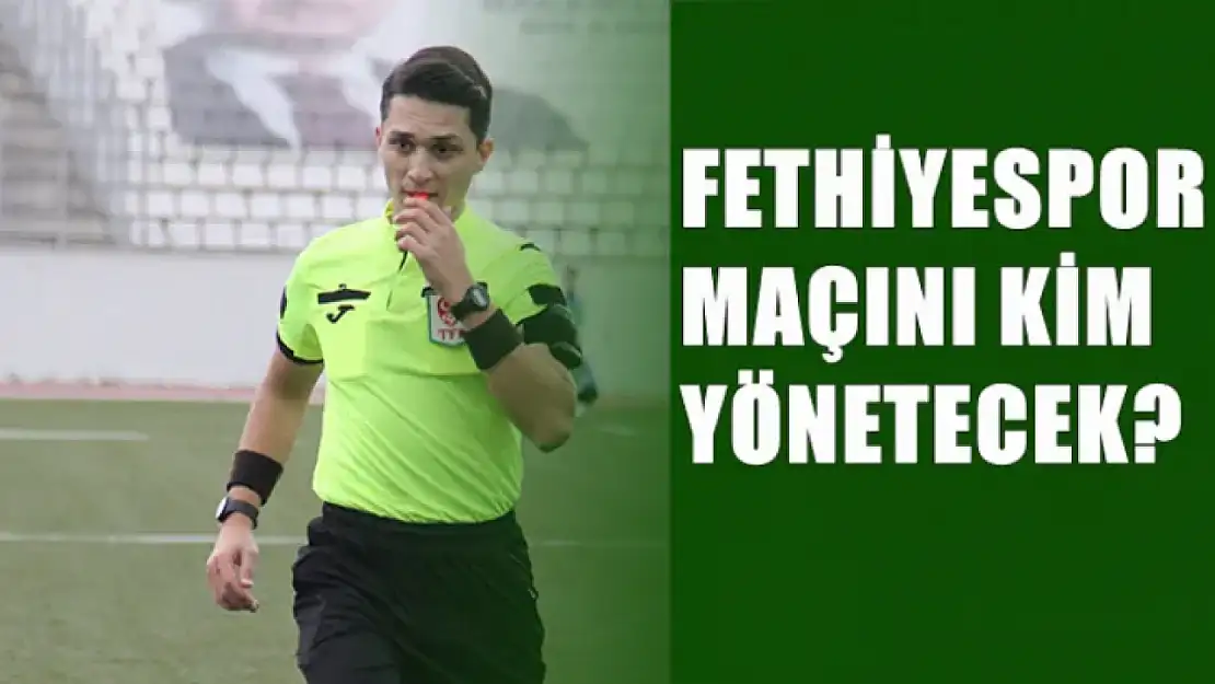 Fethiyespor'un Türkiye Kupası Maçını Yönetecek Hakemler Belirlendi