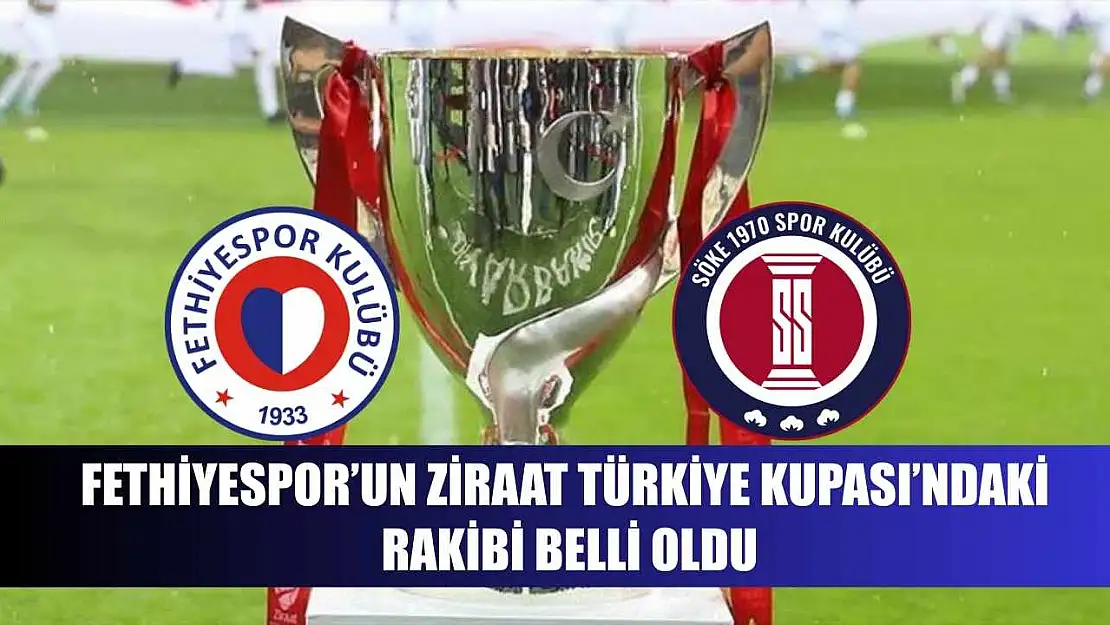 Fethiyespor'un Ziraat Türkiye Kupası'ndaki rakibi belli oldu