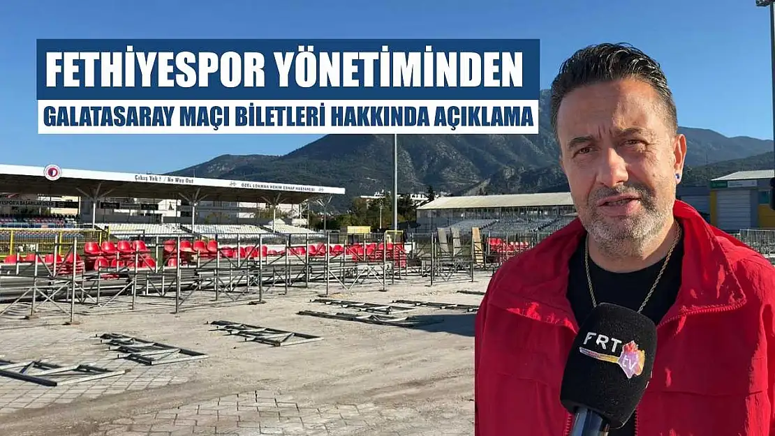 Fethiyespor Yönetiminden Galatasaray Maçı Biletleri Hakkında Açıklama