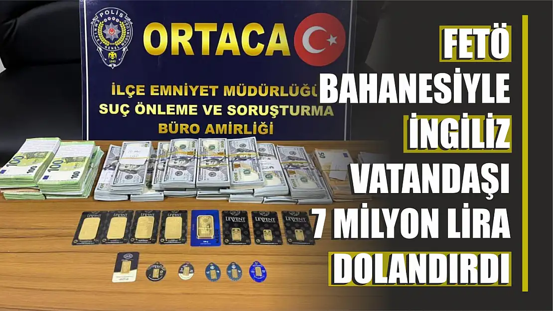 FETÖ bahanesi ile İngiliz vatandaşı 7 milyon lira dolandırdı