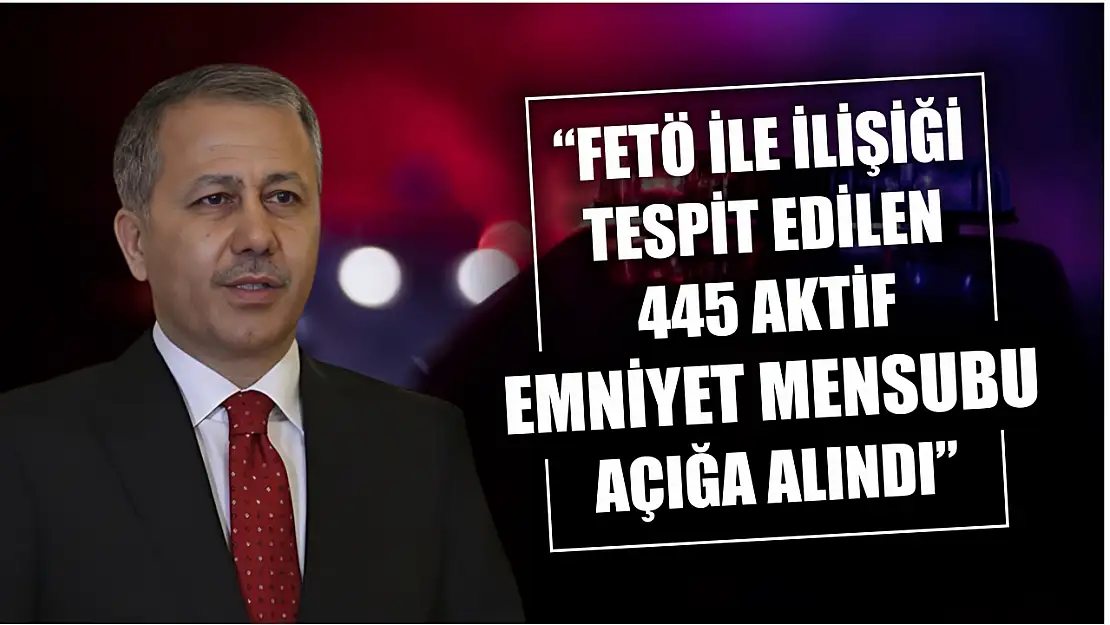 'FETÖ ile ilişiği tespit edilen 445 aktif emniyet mensubu açığa alındı'