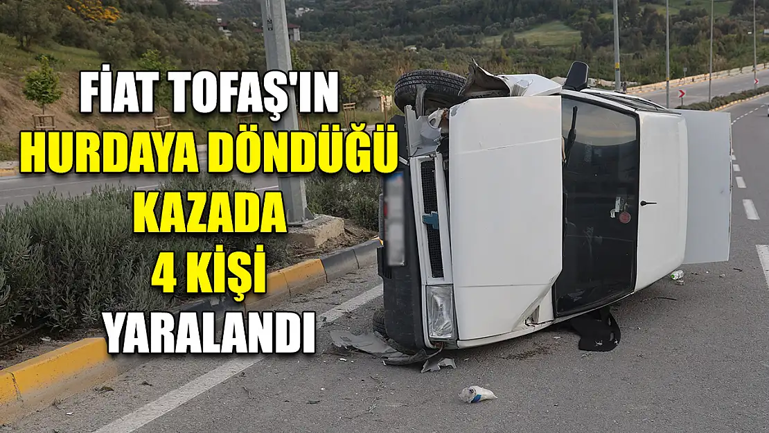 Fiat Tofaş'ın hurdaya döndüğü kazada 4 kişi yaralandı