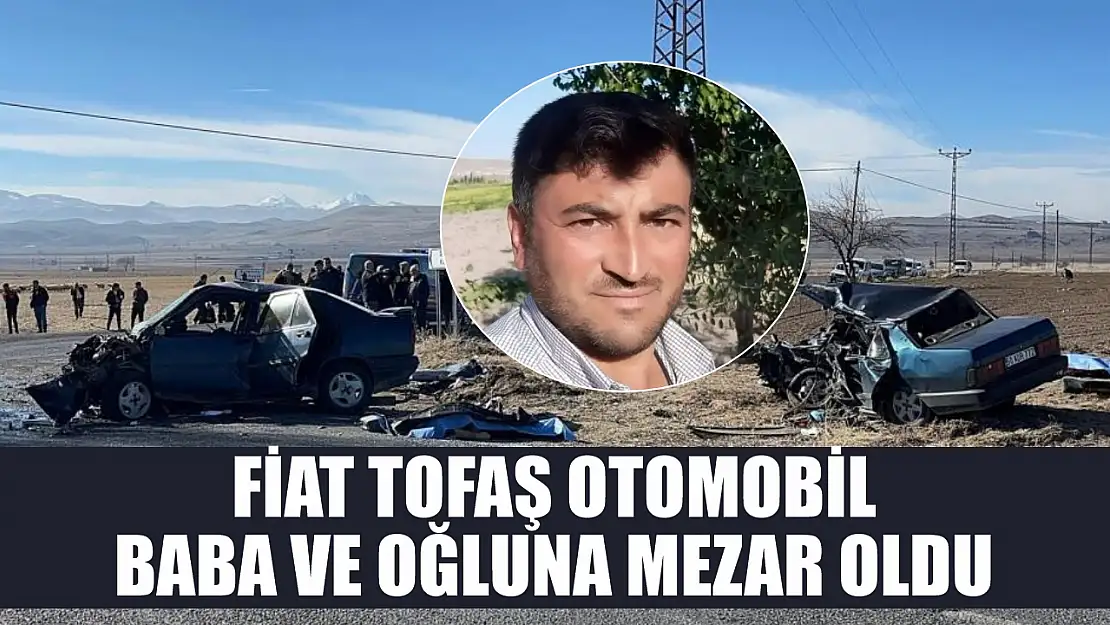 Fiat Tofaş otomobil baba ve oğluna mezar oldu