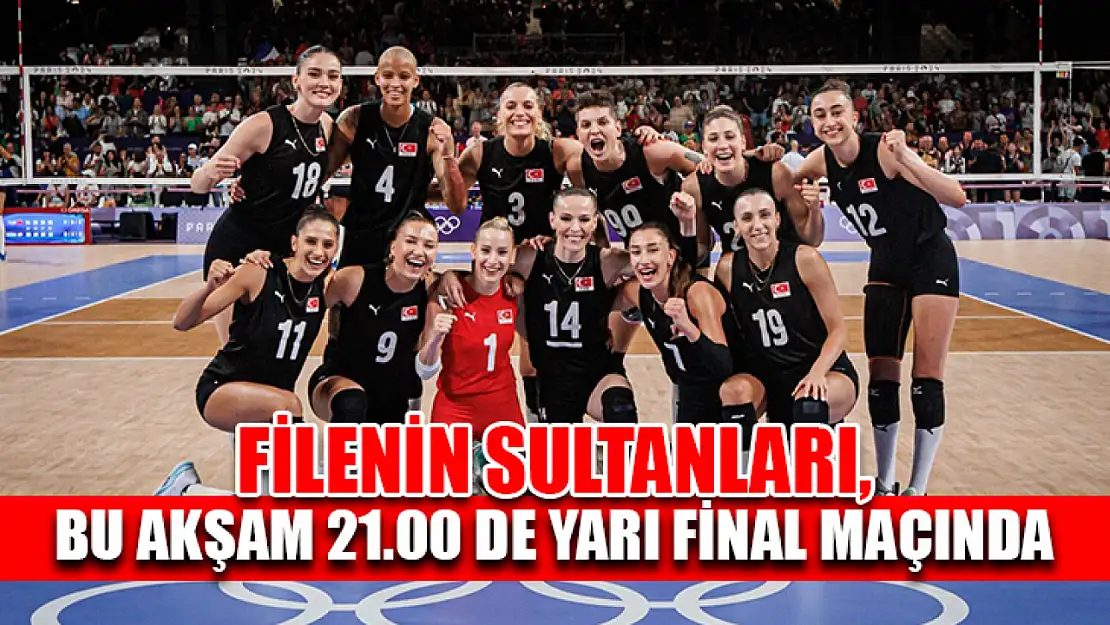 Filenin Sultanları, bu akşam 21.00 de yarı final maçında