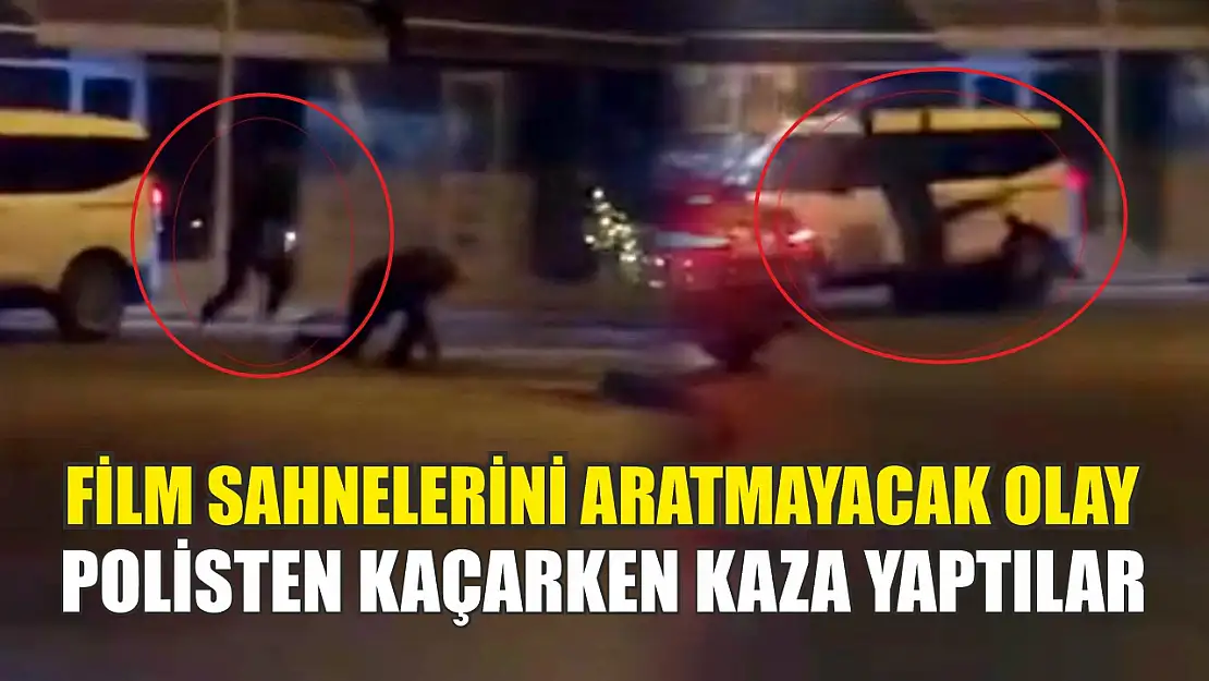 Film sahnelerini aratmayacak olay: Polisten kaçarken kaza yaptılar