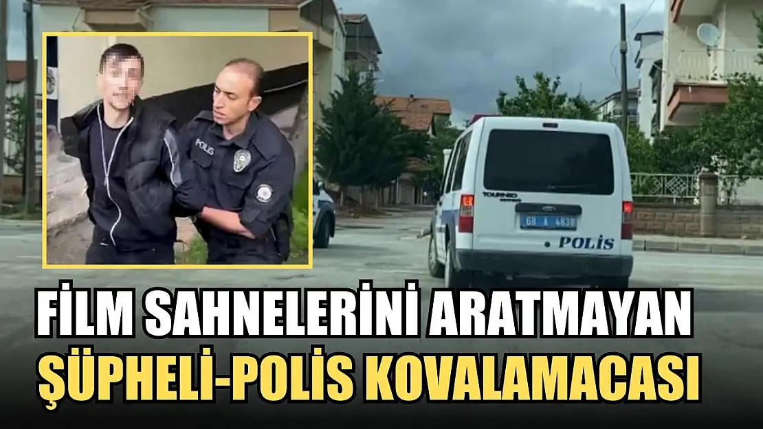 Film sahnelerini aratmayan şüpheli-polis kovalamacası