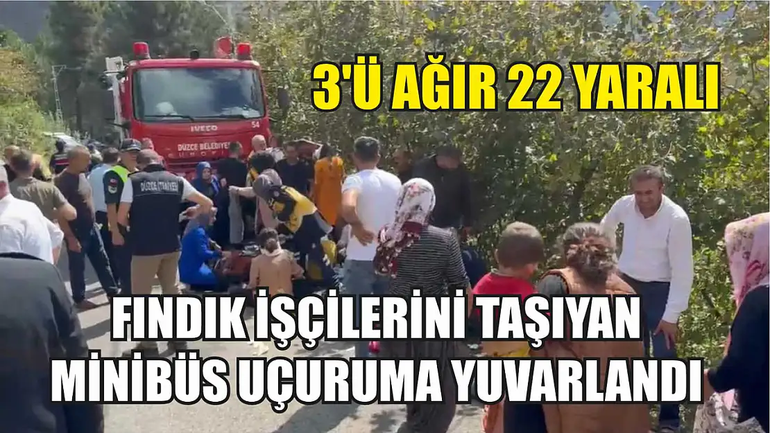 Fındık işçilerini taşıyan minibüs uçuruma yuvarlandı: 3'ü ağır 22 yaralı