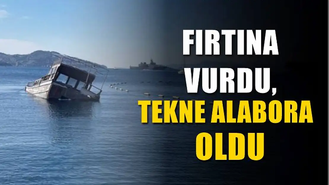 Fırtına vurdu, tekne alabora oldu