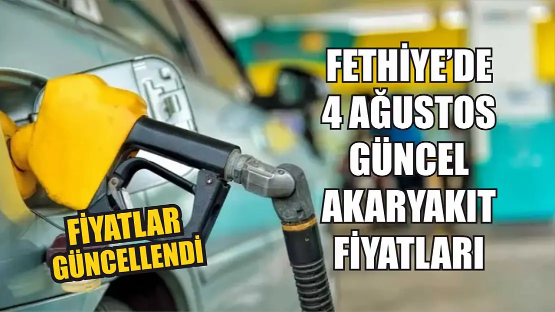 Fiyatlar güncellendi: Fethiye'de 4 Ağustos güncel akaryakıt fiyatları