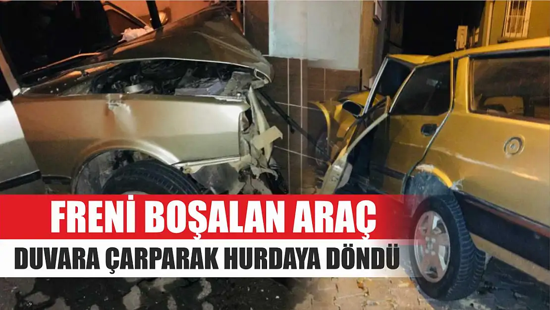 Freni boşalan araç duvara çarparak hurdaya döndü