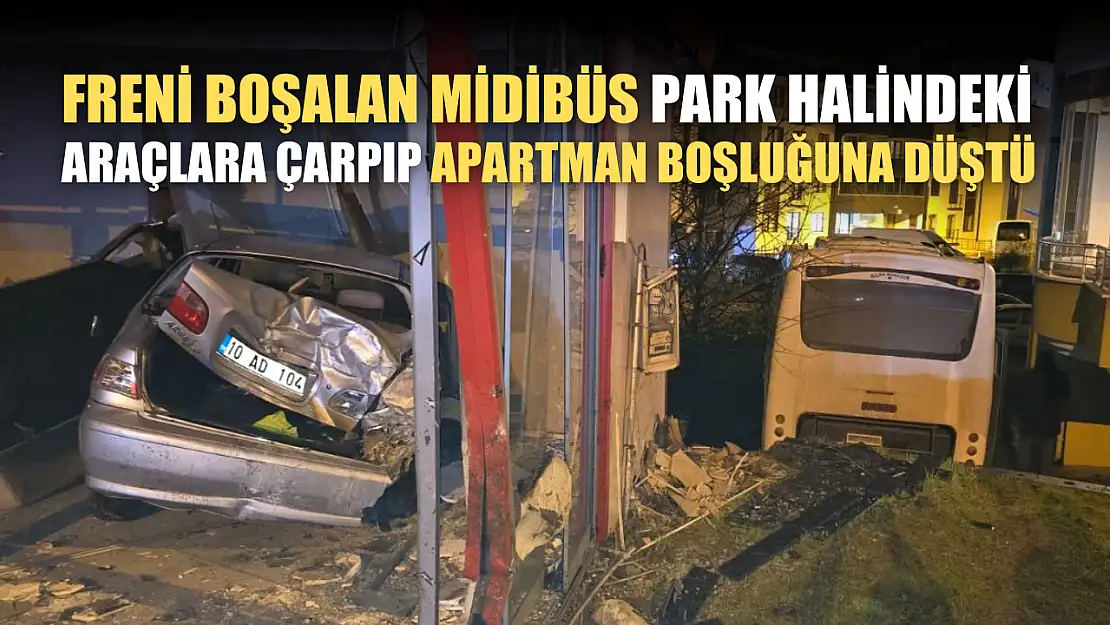 Freni boşalan midibüs park halindeki araçlara çarpıp apartman boşluğuna düştü