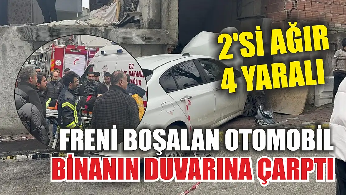 Freni boşalan otomobil binanın duvarına çarptı: 2'si ağır 4 yaralı