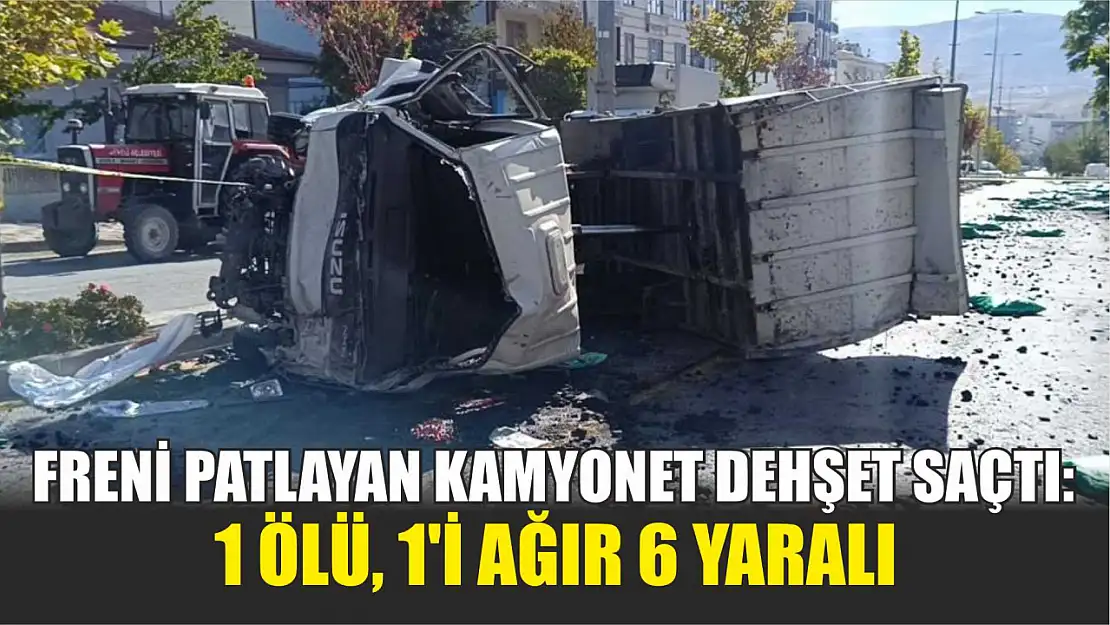 Freni patlayan kamyonet dehşet saçtı: 1 ölü, 1'i ağır 6 yaralı