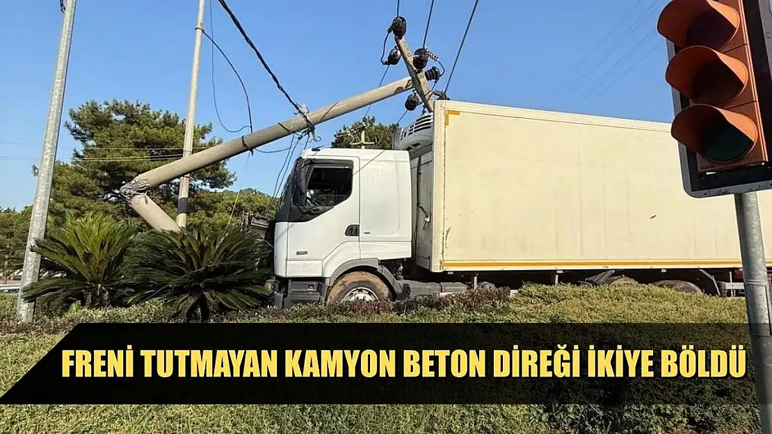 Freni tutmayan kamyon beton direği ikiye böldü
