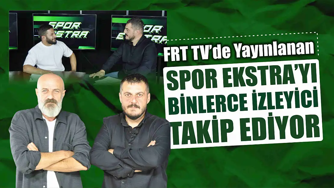 FRT TV'de Yayınlanan Spor Ekstra'yı Binlerce İzleyici Takip Ediyor