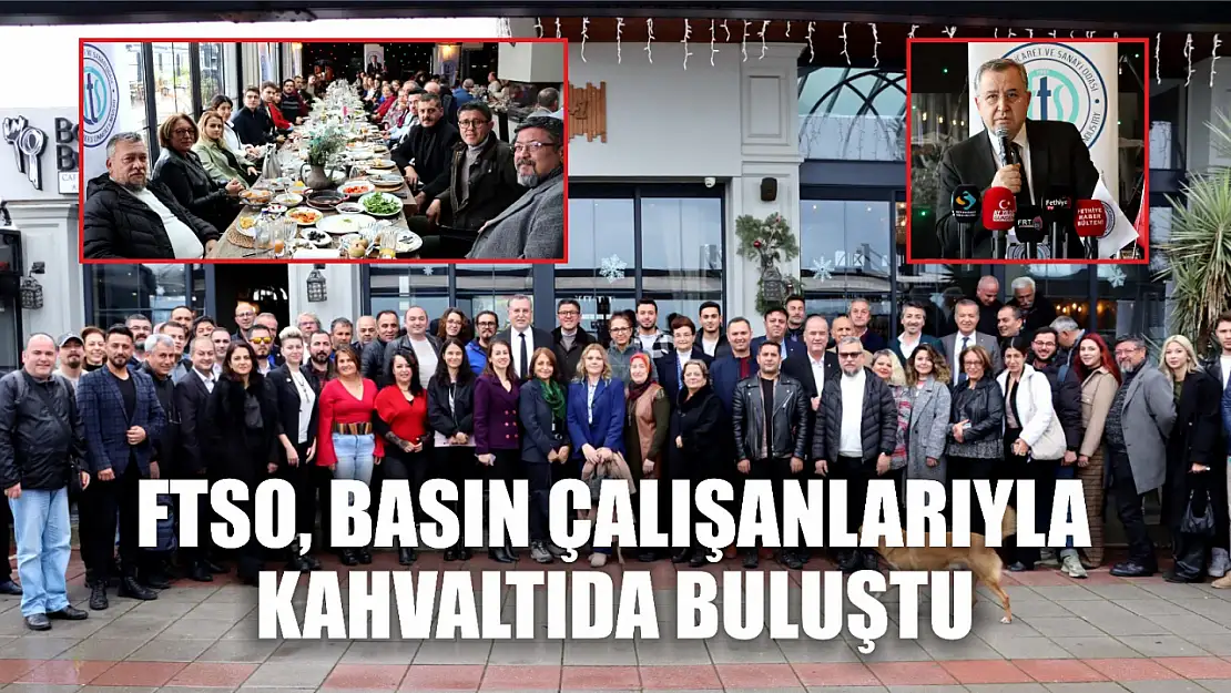 FTSO, Basın Çalışanlarıyla Kahvaltıda Buluştu