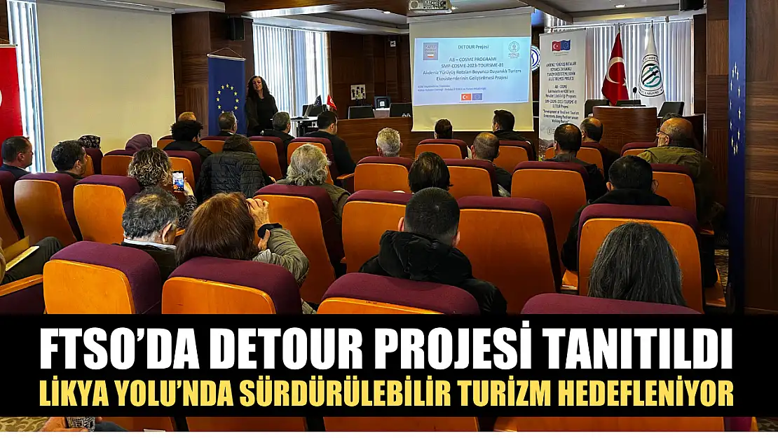 FTSO'da DETOUR Projesi Tanıtıldı Likya Yolu'nda Sürdürülebilir Turizm Hedefleniyor