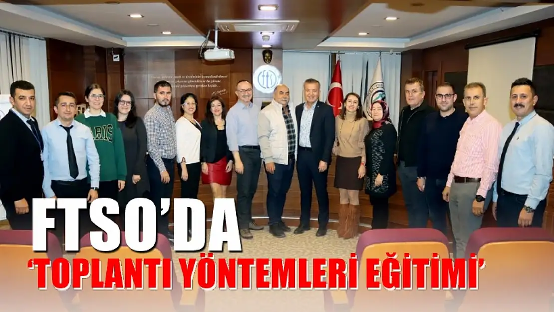 FTSO'da 'Toplantı Yöntemleri Eğitimi' düzenlendi