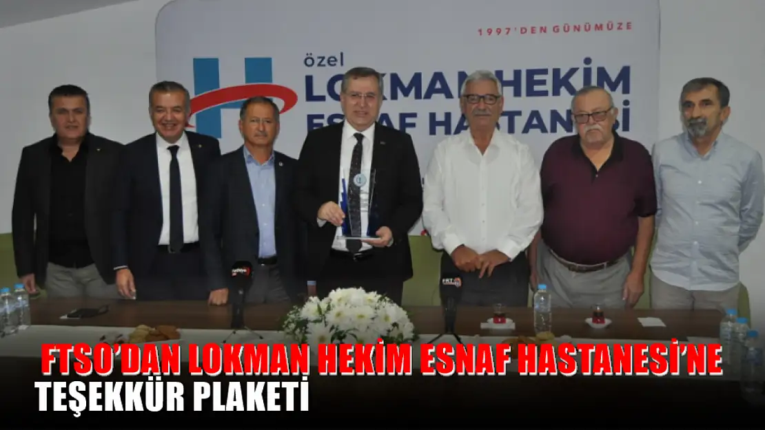 FTSO'dan Lokman Hekim Esnaf Hastanesi'ne teşekkür plaketi