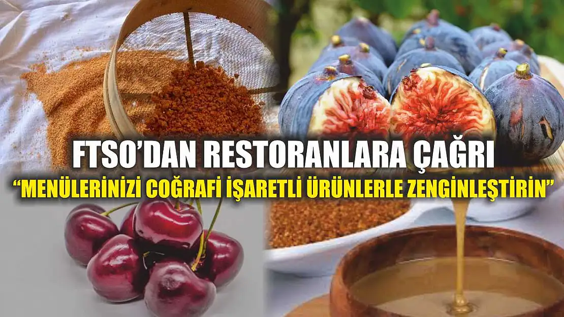 FTSO'dan Restoranlara Çağrı: 'Menülerinizi Coğrafi İşaretli Ürünlerle Zenginleştirin'