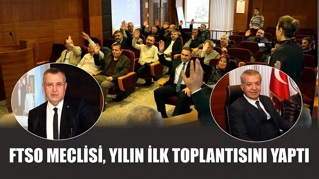 FTSO Meclisi, Yılın İlk Toplantısını Yaptı