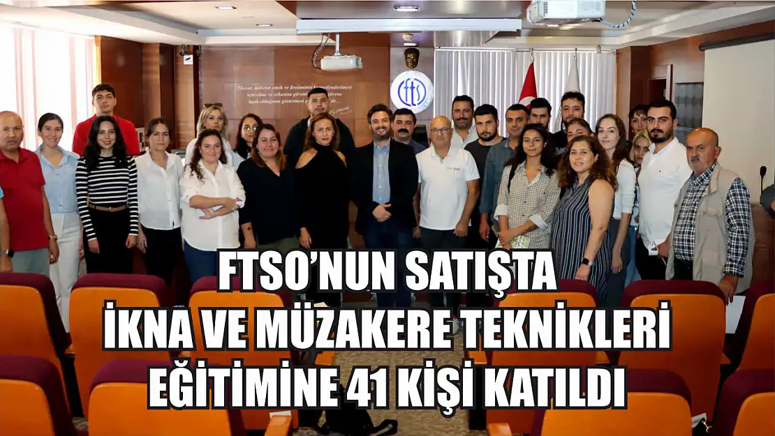 FTSO'nun Satışta İkna ve Müzakere Teknikleri Eğitimine 41 Kişi Katıldı