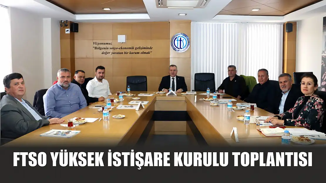 FTSO Yüksek İstişare Kurulu Toplantısı