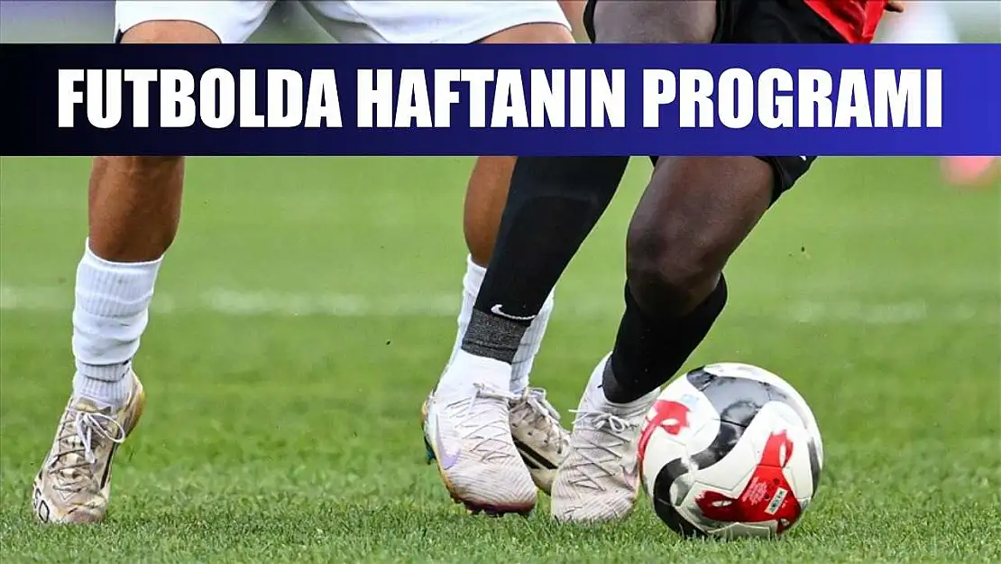 Futbolda haftanın programı