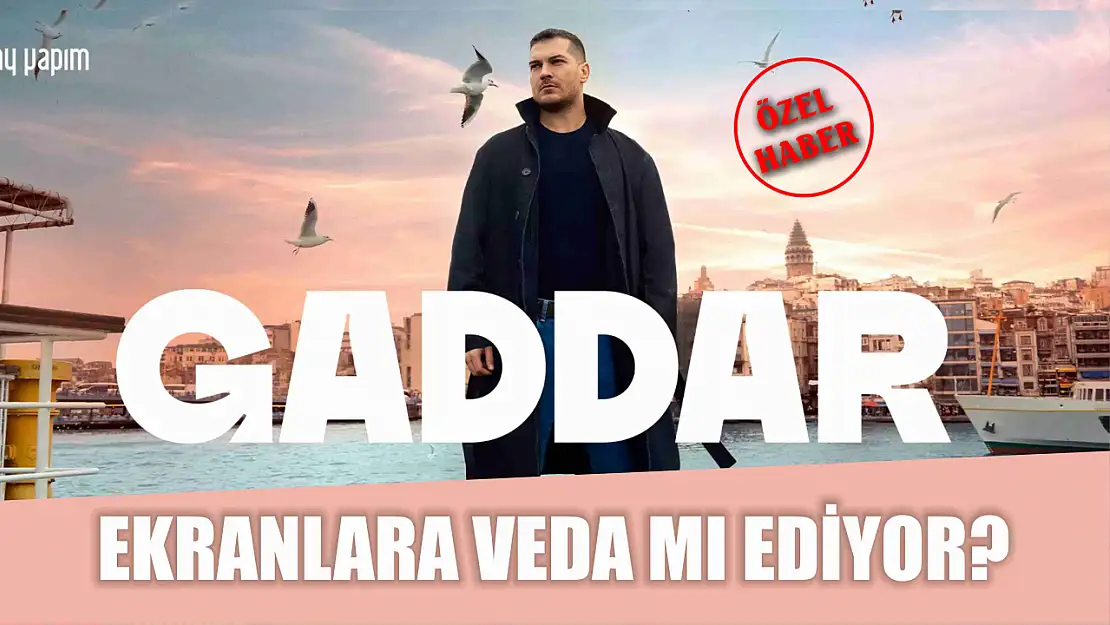 Gaddar Ekranlara Veda Mı Ediyor?