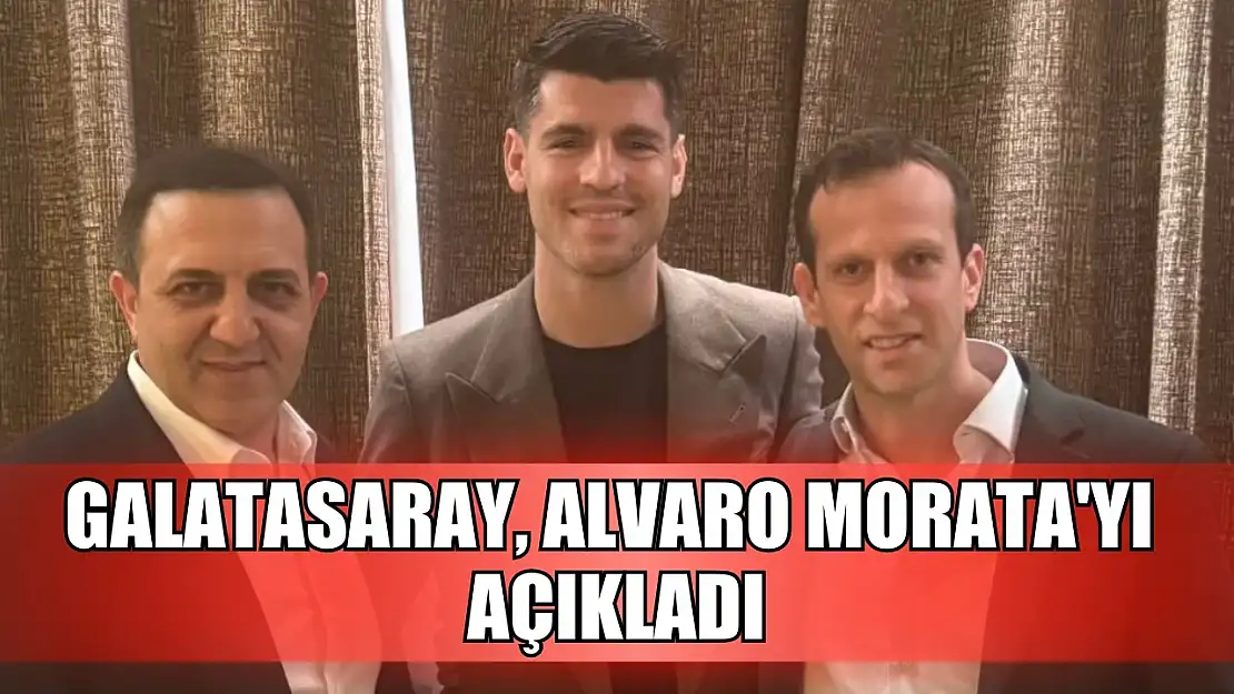 Galatasaray, Alvaro Morata'yı açıkladı