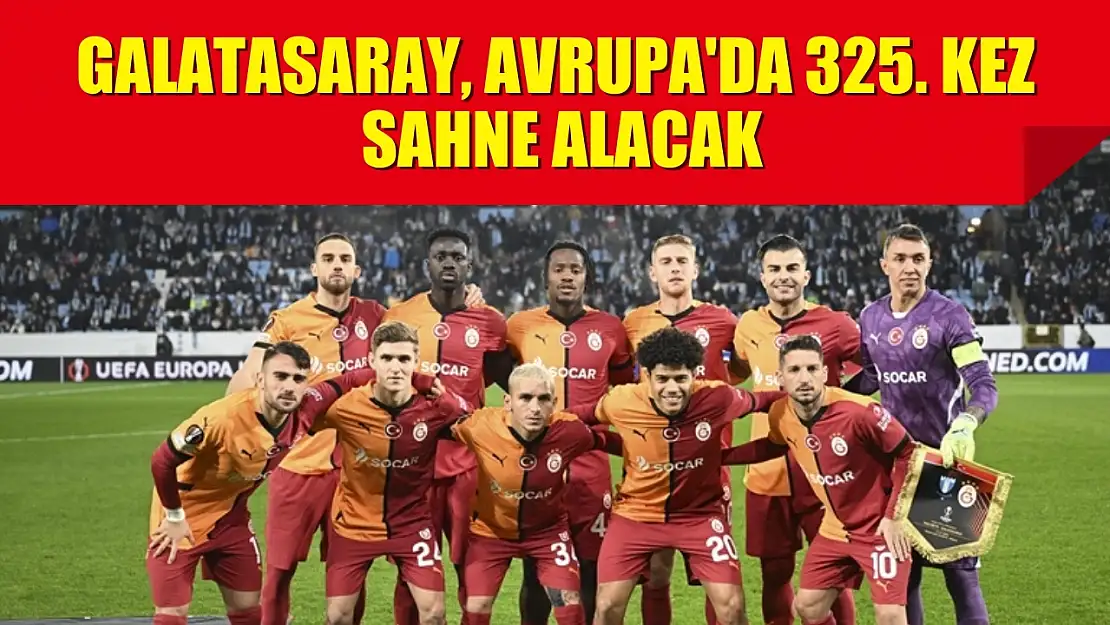 Galatasaray, Avrupa'da 325. kez sahne alacak