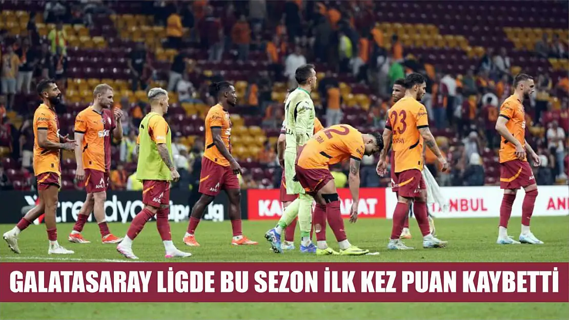 Galatasaray ligde bu sezon ilk kez puan kaybetti