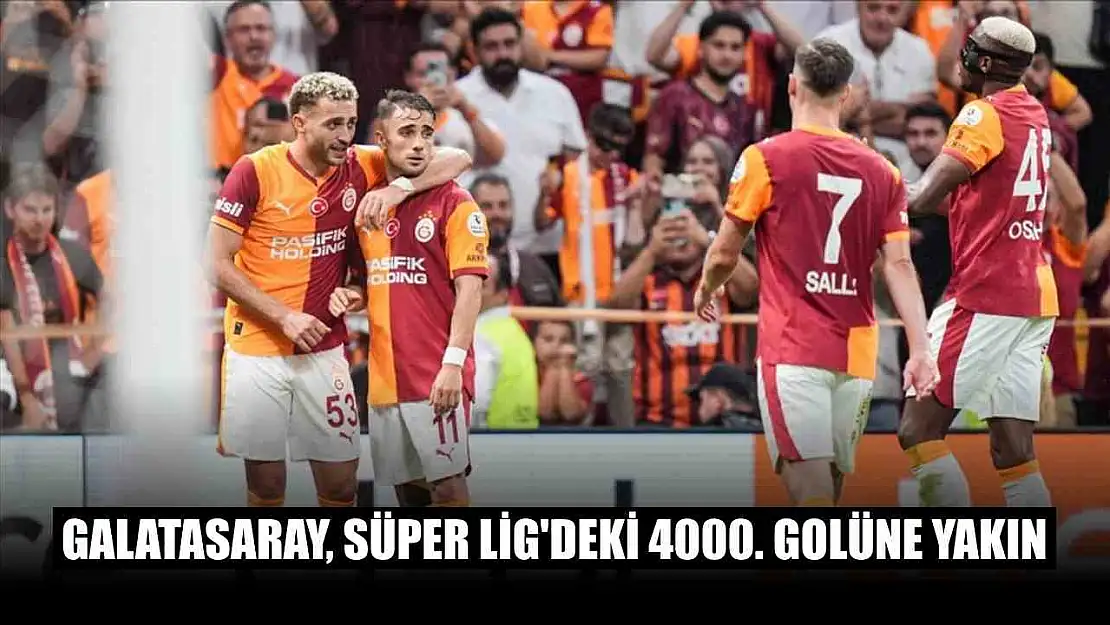 Galatasaray, Süper Lig'deki 4000. golüne yakın