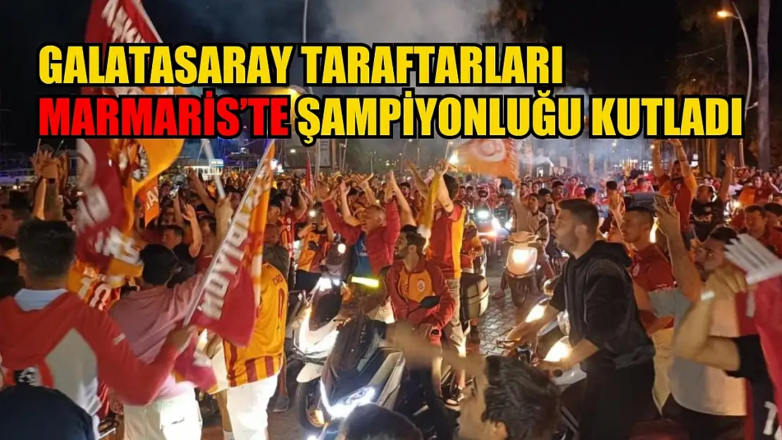 Galatasaray taraftarları Marmaris'te şampiyonluğu kutladı