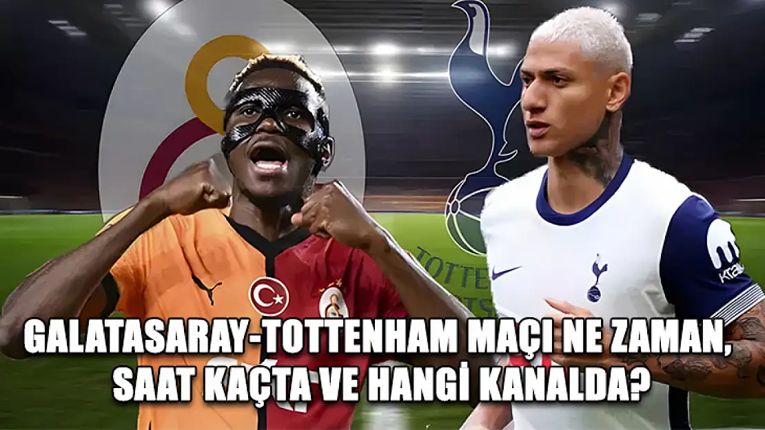 Galatasaray-Tottenham maçı ne zaman, saat kaçta ve hangi kanalda?