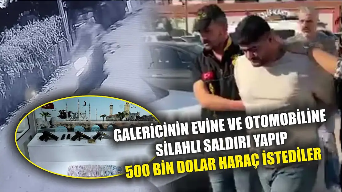 Galericinin evine ve otomobiline silahlı saldırı yapıp 500 bin dolar haraç istediler