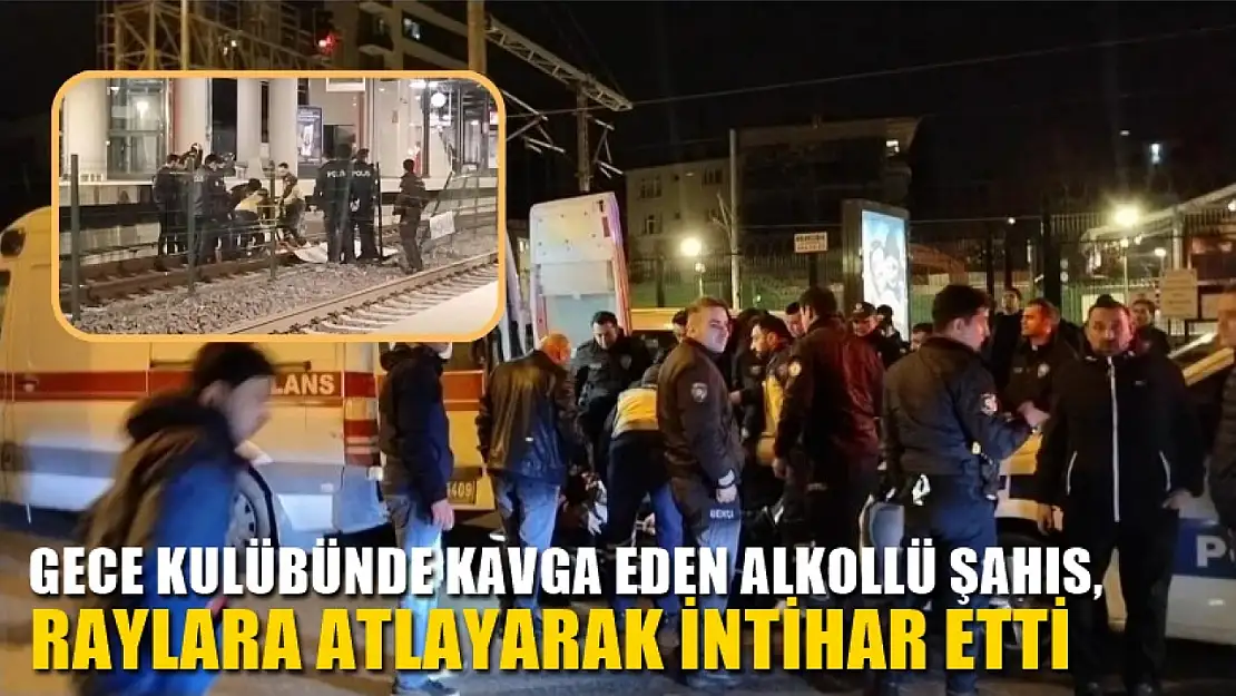 Gece kulübünde kavga eden alkollü şahıs, raylara atlayarak intihar etti