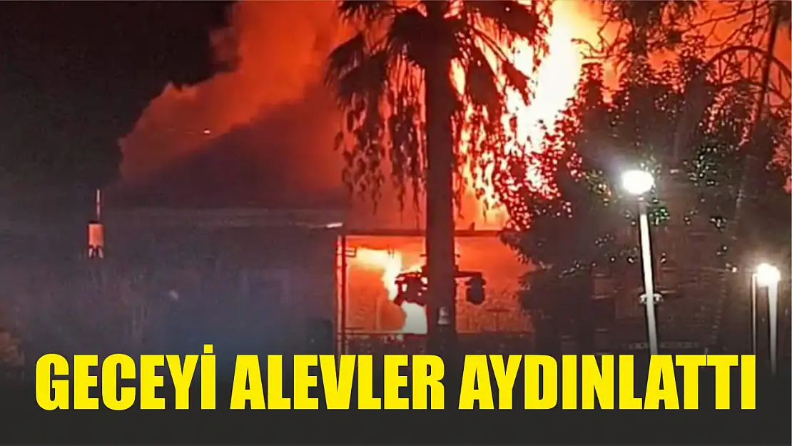 Geceyi alevler aydınlattı