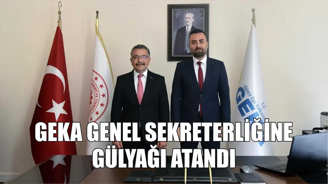 GEKA Genel Sekreterliğine Gülyağı atandı