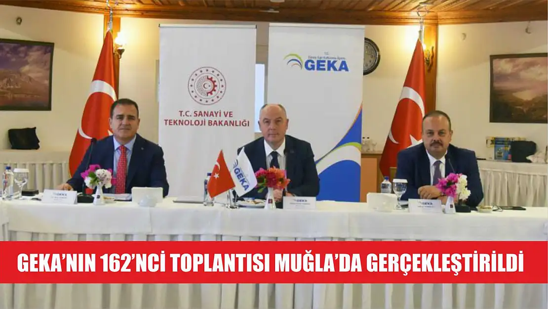 GEKA'nın 162'nci toplantısı Muğla'da gerçekleştirildi