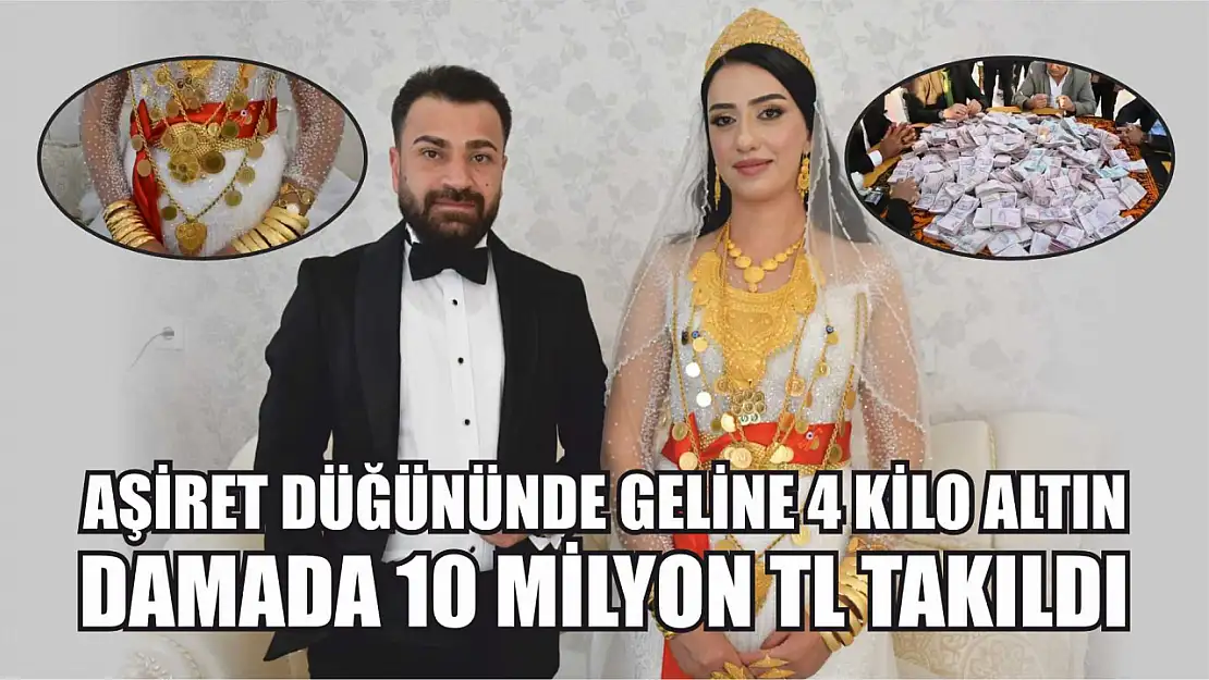 Geline 4 kilo altın, damada 10 milyon TL takıldı