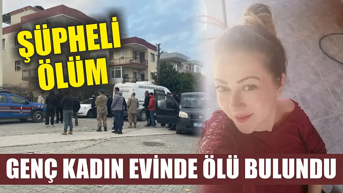 Genç kadın evinde ölü bulundu