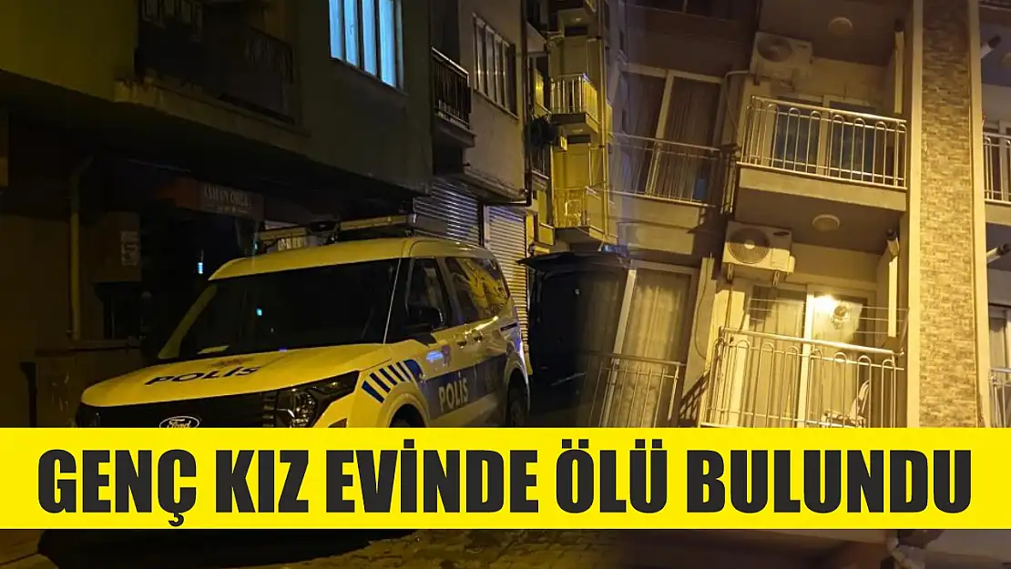 Genç kız evinde ölü bulundu