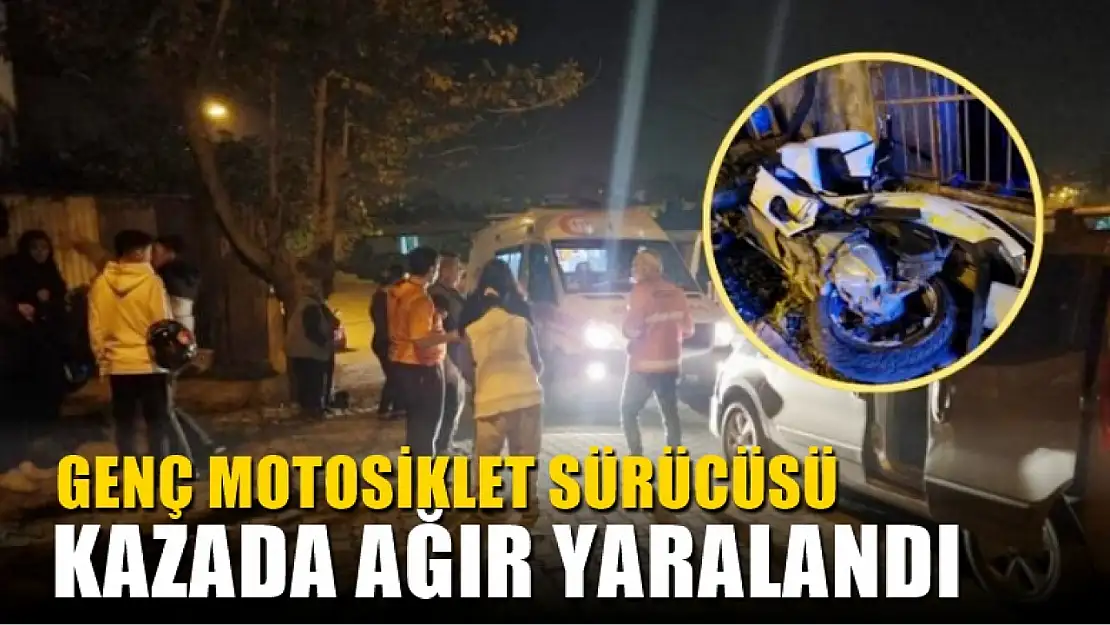 Genç motosiklet sürücüsü kazada ağır yaralandı